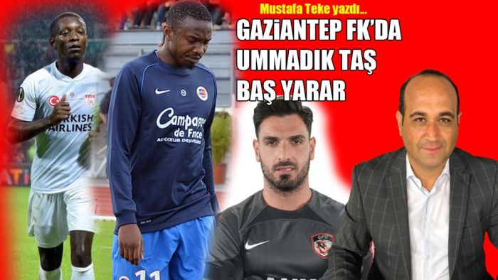 Gaziantep FK’da ummadık taş baş yarar